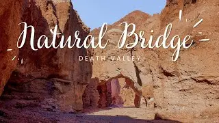 Hiking Natural Bridge Trail in Death Valley (Is it worth it?)