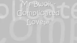 Mr Bwoi Complicated Love