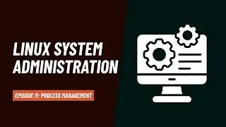 Linux System Administration: Process Management