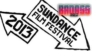 Badass Invades Sundance 2013