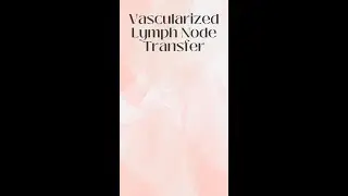 Vascularized Lymph Node Transfer