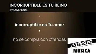 494. INCORRUPTIBLE ES TU REINO