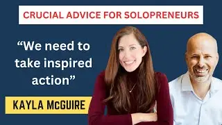 Crucial Advice for Solopreneurs (Interview with Kayla McGuire)