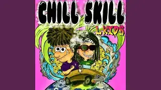 CHILL SKILL