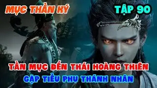 Mục Thần Ký Tập 90 | Tần Mục Đến Thái Hoàng Thiên – Gặp Tiều Phu Thánh Nhân