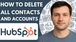 How to Delete All Contacts and Accounts From Hubspot Crm Full 2026 Guide