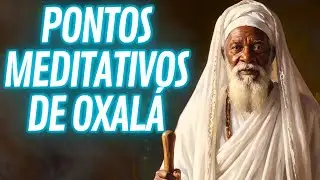OS MELHORES PONTOS DE OXALÁ | SILÊNCIO, PAZ E LUZ NO CAMINHO | Pontos Meditativos de Umbanda #Oxalá