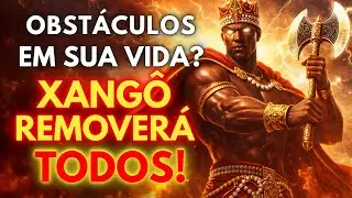 OBSTÁCULOS EM SUA VIDA? XANGÔ REMOVERÁ TODOS!