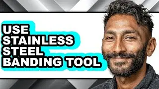 How to Use Stainless Steel Banding Tool (full Guide)