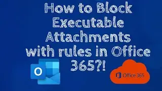 How to block Executable Attachments with rules in Office 365 #Office365 #Microsoft #KB