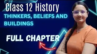 THINKERS,BELIEFS AND BUILDINGS | Class 12 History Chapter 4 in Oneshot | Full Chapter