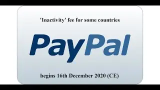 Paypal to start charging 'inactivity' fee for some countries (Global) (from 16th December 2020 (CE))