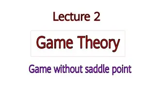 GAME THEORY- Game without saddle point