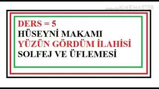 Ders 5 Yüzün Gördüm ilahisi solfej ve üflemesi
