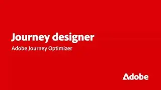 Проектируйте пути клиентов в Journey Optimizer | Adobe для бизнеса