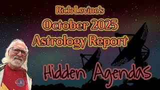 Rick Levine's October 2025 Forecast: HIDDEN AGENDAS