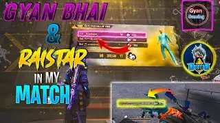 @GYAN SUJAN @RAISTAR IN MY GAME || MY SQUAD KILLED RAISTAR 😉