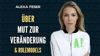Mit Alexa Feser &uuml;ber den Mut zur Ver&auml;nderung + Rolemodels | Podcast | Here To Get Heard