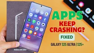 Galaxy S25 Ultra/S25+: Apps Not Opening or Keep Crashing on Samsung? - Fix!