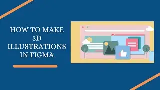 How to make 3D Illustrations in Figma (Figma Tutorials)