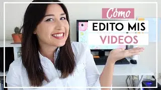 ¿CÓMO EDITO MIS VIDEOS? Programas para editar videos - Tips de Youtube - SONIA ALICIA