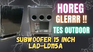 Powerfull Subwoofer | Tes Uji Outdoor Subwoofer 15 Inch LAD-LD115A