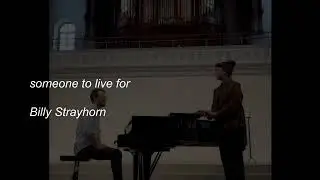 someone to live for - Billy Strayhorn
