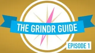 The Grindr Guide - Episode 1