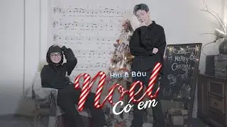Noel C&oacute; Em - H&iacute;u & B&acirc;u | Noel n&agrave;y anh c&oacute; ước điều g&igrave; kh&ocirc;ng ? |  MV Official