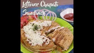 Leftover Chapati Sandwich| Recipe 2017