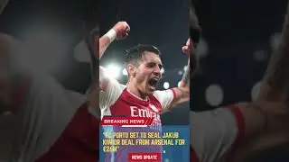 FC Porto Set to Seal Jakub Kiwior Deal from Arsenal for &euro;26m
