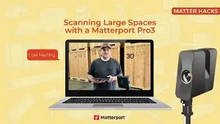 Scanning Large Spaces with a Matterport Pro3 | Matter Hacks