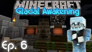 Finishing Chapter One!! - Glacial Awakening #6 [Modded Minecraft]
