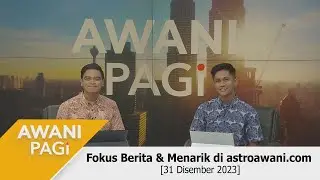 [LANGSUNG] #AWANIpagi | 31 Disember 2023