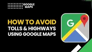 Как избежать платных дорог и дорожных сборов с помощью Google Maps &ndash; Полное руководство 2026 года