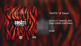 KEVVO - &ldquo; RASTRI &ldquo; 🍬 FT. MARVEL BOY (UNA VISI&Oacute;N QUINTANA) (Clean)