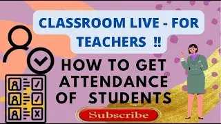 Classroom Live - How to Check and Record student's ATTENDANCE| for teachers