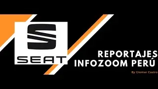 REPORTAJE INFOZOOM PER&Uacute; - SEAT PER&Uacute;