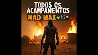 Guia Completo dos Acampamentos &ndash; Mad Max PS4 (100%)