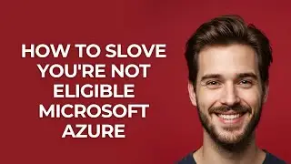 How to Slove You're Not Eligible Microsoft Azure - GUIDE!
