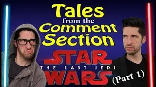 Tales From The Comment Section - Star Wars: The Last Jedi (part 1)