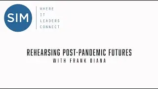 Rehearsing Post-Pandemic Futures with Frank Diana | SIM Philadelphia Webinar