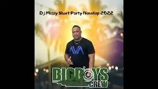 Dj Mizzy Short Party Nonstop 2022