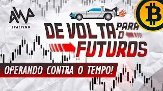 LIVE STREAM - DE VOLTA PARA OS FUTUROS - Operando contra o tempo! 15/07/2021