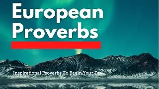 Top 20 EUROPEAN Proverbs | Life Advice Proverbs | Wise Sayings and Proverbs