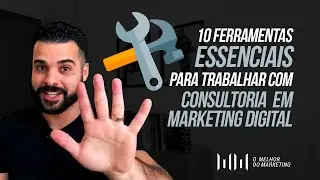 10 Ferramentas ESSENCIAIS para trabalhar com CONSULTORIA em MARKETING DIGITAL