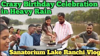 Crazy Birthday Celebration in Heavy Rain || Sanatorium Lake Ranchi Vlog || Vivek Lakra Vlogs||