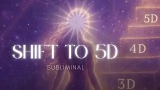 SHIFT TO 5D ✨ | Reprogram Your Reality | Calm Powerful Subliminal