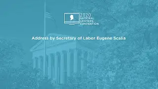 Address by Secretary of Labor Eugene Scalia [2020 National Lawyers Convention]