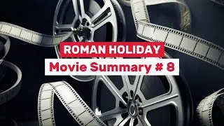 Roman Holiday    |    Movie Summary # 8